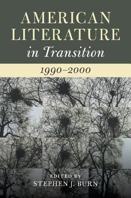 American Literature in Transition, 1990-2000 by Burn, Stephen J.