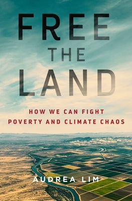 Free the Land: How We Can Fight Poverty and Climate Chaos by Lim, Audrea