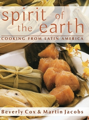 Spirit of the Earth: Native Cooking from Latin America by Jacobs, Martin