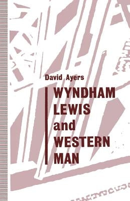 Wyndham Lewis and Western Man by Ayers, David