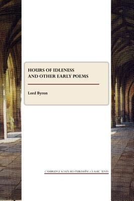 Hours of Idleness and Other Early Poems by Byron, George Gordon, 1788-