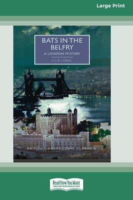 Bats in the Belfry [Large Print 16 Pt Edition] by Lorac, E. C. R.