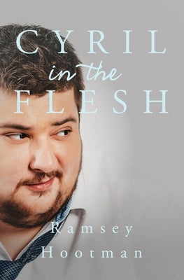 Cyril in the Flesh by Hootman, Ramsey