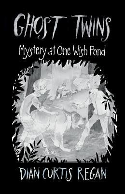 Ghost Twins: Mystery of One Wish Pond by Curtis Regan, Dian