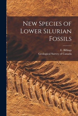 New Species of Lower Silurian Fossils [microform] by Billings, E. (Elkanah) 1820-1876