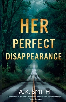 Her Perfect Disappearance by Smith, A. K.