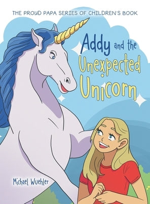 Addy and the Unexpected Unicorn by Wuehler, Michael