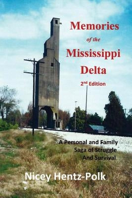 Memories of the Mississippi Delta, 2nd Edition: A Personal and Family Saga of Struggle and Survival by Hentz-Polk, Nicey