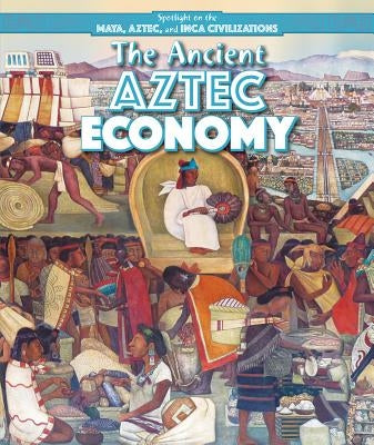 The Ancient Aztec Economy by Linde, Barbara M.