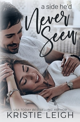 A Side He'd Never Seen by Leigh, Kristie