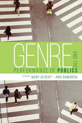 Genre and the Performance of Publics by Reiff, Mary Jo