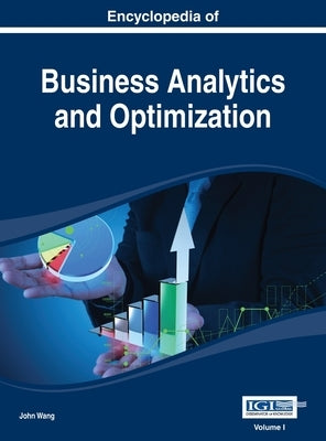 Encyclopedia of Business Analytics and Optimization Vol 1 by Wang, John