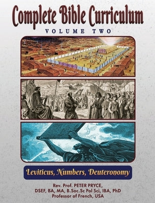 Complete Bible Curriculum Vol. 2: Leviticus, Numbers, Deuteronomy by Pryce, Prof Peter