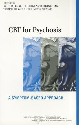 CBT for Psychosis: A Symptom-based Approach by Hagen, Roger
