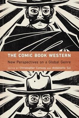 The Comic Book Western: New Perspectives on a Global Genre by Conway, Christopher