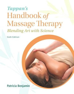 Tappan's Handbook of Massage Therapy: Blending Art and Science Plus Mylab Health Professions with Pearson Etext -- Access Card Package [With Access Co by Benjamin, Patricia