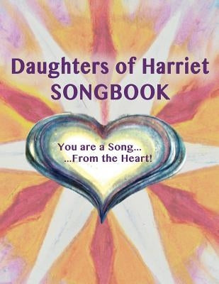 Daughters of Harriet Songbook: You are a Song From the Heart by Rio, Robin