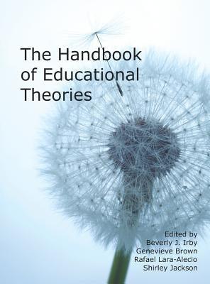 The Handbook of Educational Theories (Hc) by Irby, Beverly J.