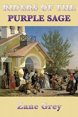 Riders of the Purple Sage by Grey, Zane