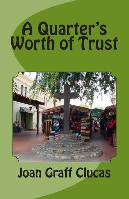 A Quarter's Worth of Trust by Clucas, Joan Graff