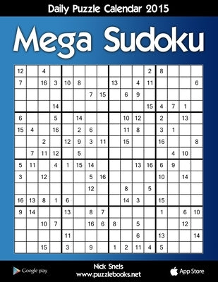 Daily Mega Sudoku 16x16 Puzzle Calendar 2015 by Snels, Nick