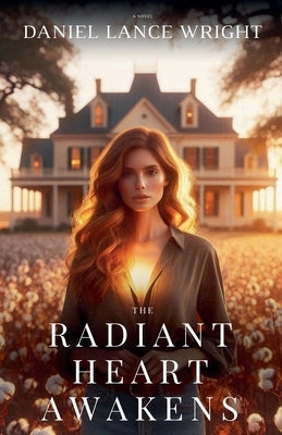 The Radiant Heart Awakens by Wright, Daniel Lance