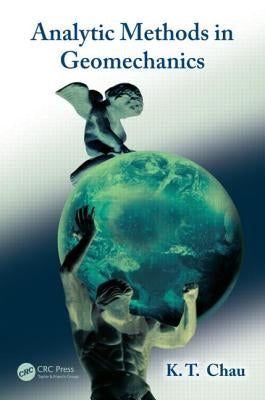 Analytic Methods in Geomechanics by Chau, Kam-Tim