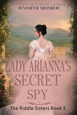 Lady Arianna's Secret Spy: The Riddle Sisters Book 5 (A clean Regency romance) by Monroe, Jennifer