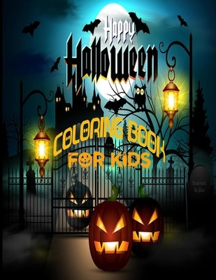 Happy Halloween Coloring Book For Kids: Halloween Coloring Book For Kids Design Included zombie, Ghosts, Pumpkins, Stress Relieve and Relaxation - Gra by Publications, Creative Design