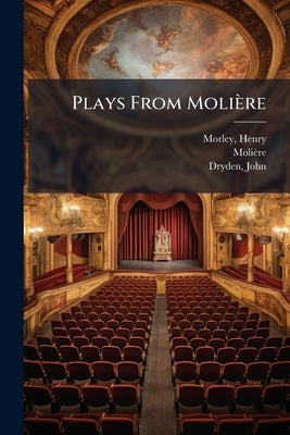 Plays From Molière by Morley, Henry