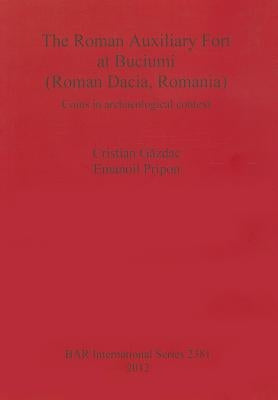 The Roman Auxiliary Fort at Buciumi (Roman Dacia, Romania): Coins in archaeological context by Găzdac, Cristian