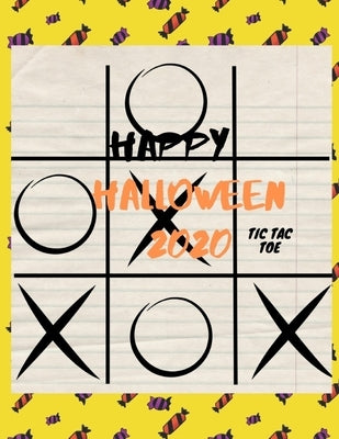 Happy Halloween 2020 TIC TAC TOE: Perfect gift in Halloween, for Challenging, (For Kids and Adults) by Sam Jo