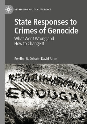 State Responses to Crimes of Genocide: What Went Wrong and How to Change It by Ochab, Ewelina U.