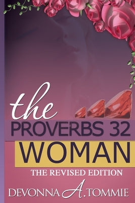The Proverbs 32 Woman: The Revised Edition by Tommie, Devonna a.