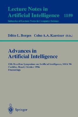 Advances in Artificial Intelligence: 13th Brazilian Symposium on Artificial Intelligence, Sbia'96 Curitiba, Brazil, October 23 - 25, 1996; Proceedings by Borges, Dibio L.