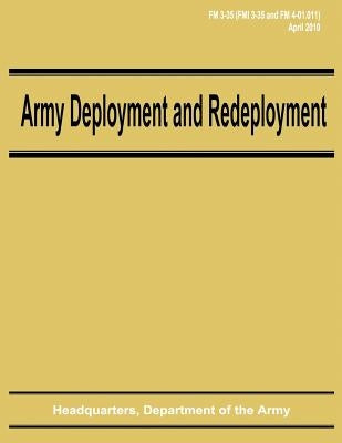 Army Deployment and Redeployment (FM 3-35) by Army, Department Of the