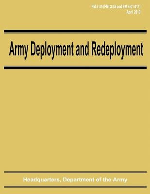 Army Deployment and Redeployment (FM 3-35) by Army, Department Of the