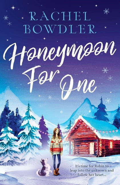 Honeymoon for One: the perfectly feel good holiday romance to curl up with this winter by Bowdler, Rachel