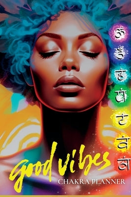 Good Vibes: "Harmonize Your Life, The Chakra Planner" by Muse, The Mocha