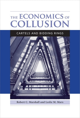 The Economics of Collusion: Cartels and Bidding Rings by Marshall, Robert C.