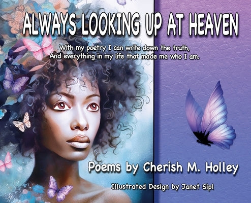 Always Looking Up At Heaven by Holley, Cherish M.