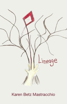 Lineage by Mastracchio, Karen Betz