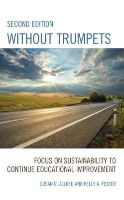 Without Trumpets: Focus on Sustainability to Continue Educational Improvement by Allred, Susan G.