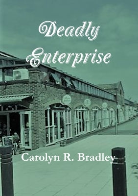 Deadly Enterprise by Bradley, Carolyn R.