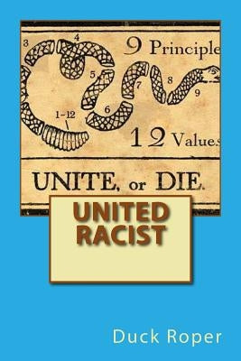 United Racist: Unite or Die by Roper, Duck