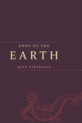 Ends of the Earth: Poems by Partridge, Kate