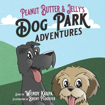 Peanut Butter & Jelly's Dog Park Adventures by Plooster, Brent