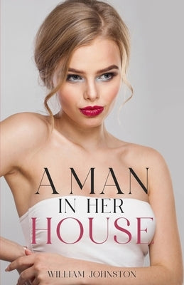 A Man in Her House by Johnston, William