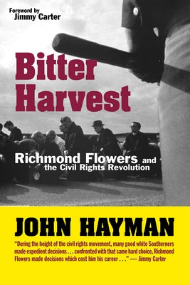 Bitter Harvest: Richmond Flowers and the Civil Rights Revolution by Hayman, John