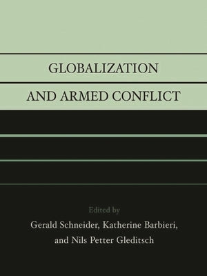 Globalization and Armed Conflict by Schneider, Gerald